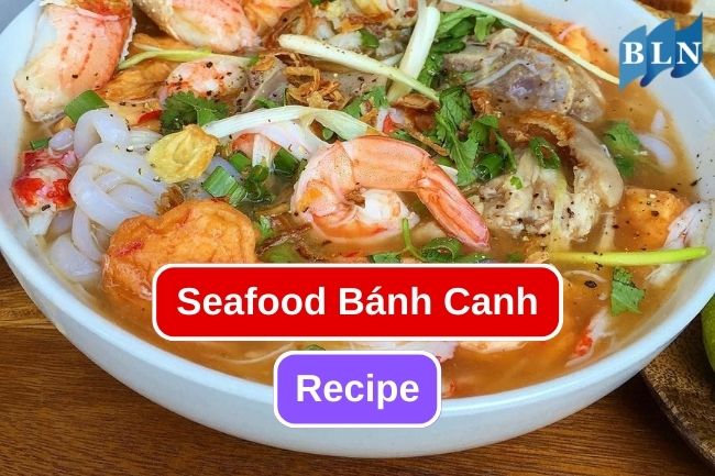 Vietnamese Seafood Bánh Canh Recipe for Lunch Idea